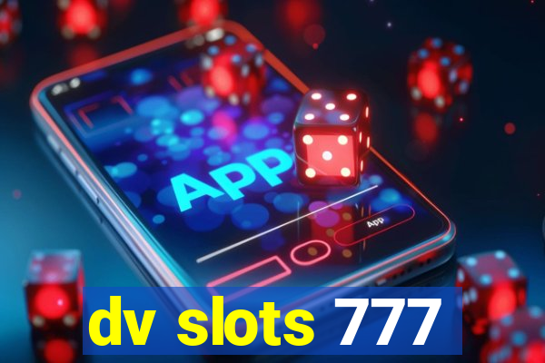 dv slots 777